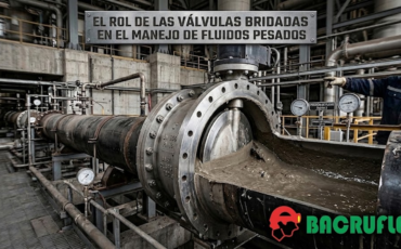 El rol de las válvulas bridadas en el manejo de fluidos pesados